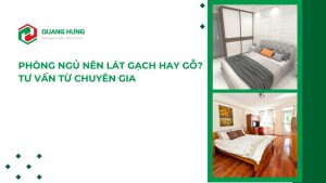 Phòng ngủ nên lát gạch hay gỗ? Tư vấn từ chuyên gia