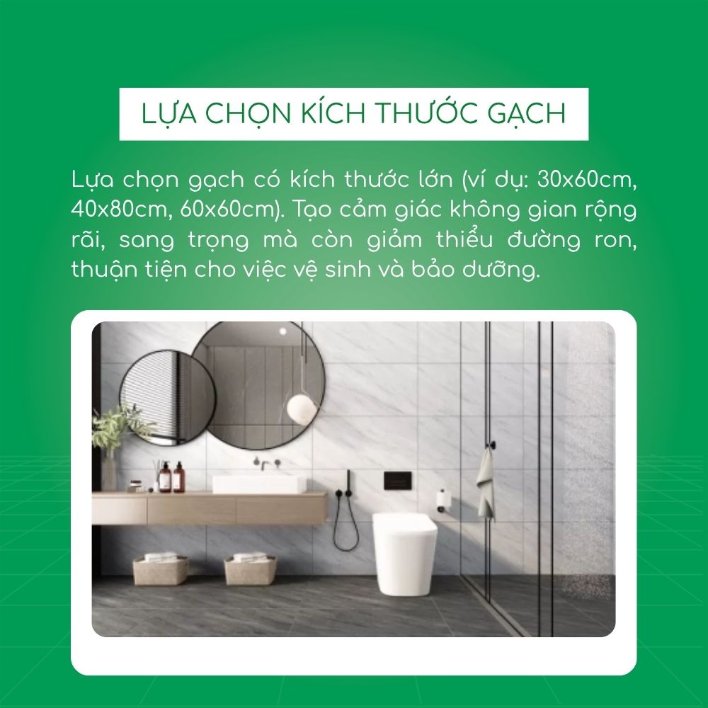 Nên chọn gạch khổ lớn (ví dụ: 60x60cm, 30x60cm, 80x80cm)